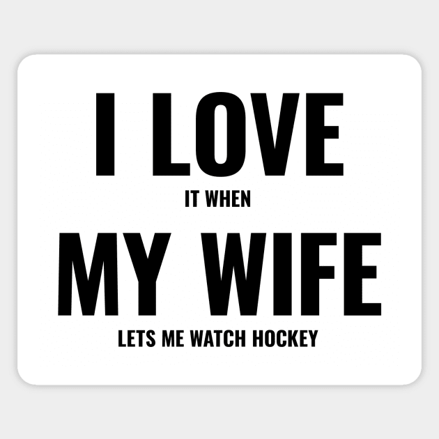 I Love It When My Wife Lets Me Watch Hockey Sticker by The90sMall